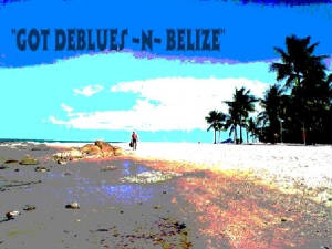 "GOT DEBLUES IN BELIZE CD